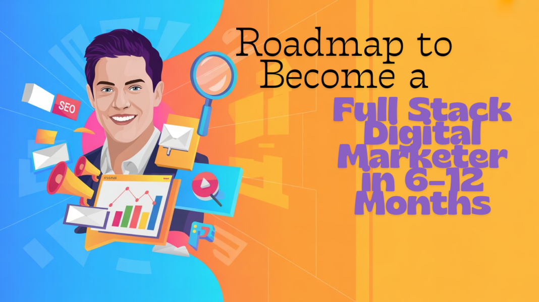 “Hero image for roadmap to become a full stack digital marketer with digital marketing icons.”